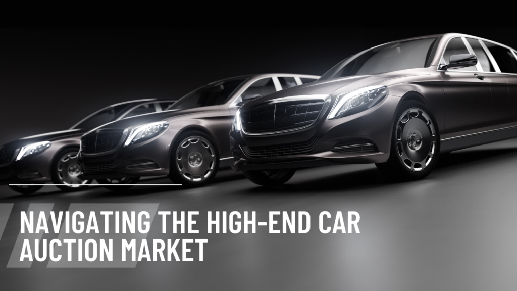 Navigating the High-End Car Auction Market: A Comprehensive Guide